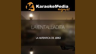 La Entalladita Karaoke Version In The Style Of La Autentica De Jerez [upl. by Anassor975]