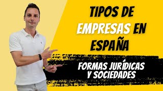 Tipos de Empresas en España 2024 Formas Jurídicas y Sociedades [upl. by Aerdnaeel503]