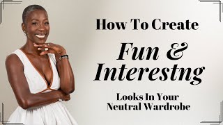 Create Fun and Interesting Looks in a Neutral Wardrobe  Fashion Over 40 [upl. by Hoffarth558]