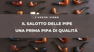 IL SALOTTO DELLE PIPEquot UNA PRIMA PIPA DI QUALITÀquot [upl. by Neelat977]