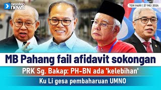 TERKINI MB Pahang fail afidavit sokongan  PHBN ada kelebihan  Ku Li gesa pembaharuan UMNO [upl. by Ynnoj365]