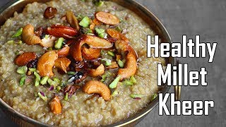 Healthy Millet Kheer  Foxtail Millet Kheer Recipe [upl. by Trstram]