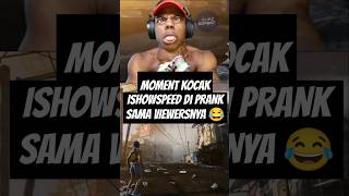 MOMEN KOCAK ISHOWSPEED DI PRANK SAMA VIEWERSNYA 😂 ishowspeed prank shorts [upl. by Korry]