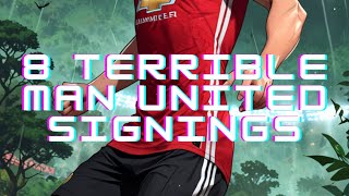 👹🔴 8 Terrible Man United Signings 🚨 [upl. by Hau]