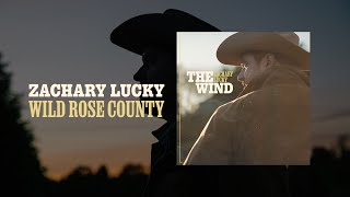 Zachary Lucky  Wild Rose County Audio [upl. by Nedlog]