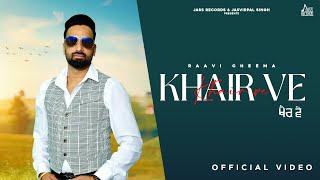 Khair Ve Official Video Raavi Cheema  New Punjabi Song 2024  Punjabi Song 2024  Jass Records [upl. by Oicneserc670]