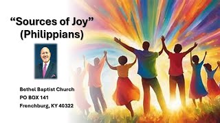 Bethel Baptist Church Sources of Joy 9 22 24 [upl. by Parsaye]