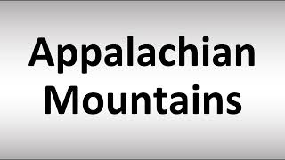 How to Pronounce Appalachian Mountains [upl. by Phemia]