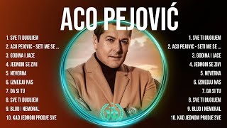 Aco Pejović 🌄 Aco Pejović 2024 🌄 Aco Pejović Top Songs 🌄 Aco Pejović Full Album [upl. by Marchelle]