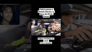 Polícia parou o Renato Garcia e o boca de 09 de Ferrari shorts renatogarcia bocade09 viral [upl. by Kcirevam438]