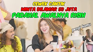 Cewek Cantik Minta di Lamar 50 juta Padahal Awalnya Risih [upl. by Wanfried]