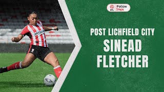 Sinead Fletcher post Lichfield City [upl. by Jerry641]