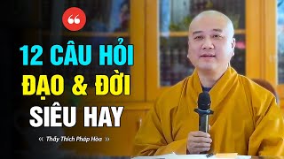 12 câu vấn đáp ĐẠO amp ĐỜI siêu hay cùng Thầy Thích Pháp Hòa [upl. by Maffei824]