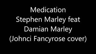 Medication  Stephen Marley feat Damian Marley Johnci Fancyrose cover [upl. by Calva]