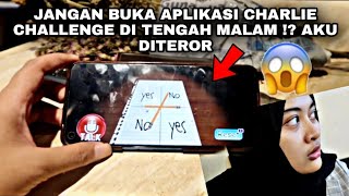 JANGAN BUKA APLIKASI CHARLIE CHALLENGE DI TENGAH MALAM  AKU DITEROR [upl. by Smail]