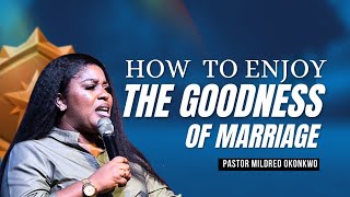 How to enjoy the goodness of marriage  Mildred Kingsley Okonkwo relationship marriage [upl. by Nylodnarb]