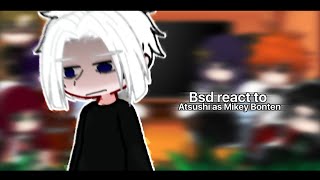 Bsd react to Atsushi as Mikey Bonten  Tokyo revengers  🇷🇺🇬🇧 [upl. by Ztirf193]