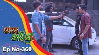 Tara Tarini  Full Ep 360  29th Dec 2018  Odia Serial  TarangTV [upl. by Lothair770]