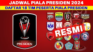 JADWAL PIALA PRESIDEN amp DAFTAR 18 TIM PESERTA PIALA PRESIDEN 2024 [upl. by Norby]