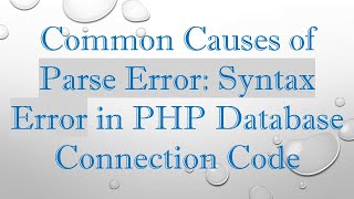 Common Causes of Parse Error Syntax Error in PHP Database Connection Code [upl. by Yttisahc]