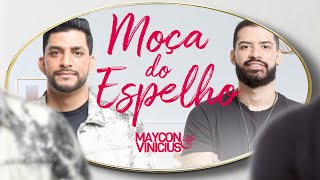 Maycon e Vinicius  Moça do Espelho Clipe Oficial [upl. by Dalt458]