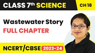 Wastewater Story Full Chapter Class 7 Science  NCERT Science Class 7 Chapter 18 [upl. by Naujaj]