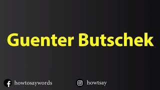 How To Pronounce Guenter Butschek [upl. by Narruc624]