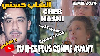 CHEB HASNI REMIX 2024 Tu Nest plus Comme Avant الشاب حسني [upl. by Ettigdirb207]