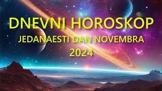 DNEVNI HOROSKOP JEDANAESTI DAN NOVEMBRA 2024 [upl. by Aicineohp552]