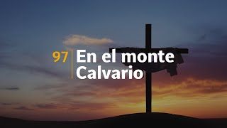 HIMNO 97  En el monte Calvario [upl. by Hpsoj]