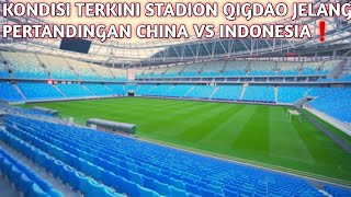 Update Stadion Qiangdao China Jelang Duel Indonesia vs China❗️ [upl. by Dimitry]