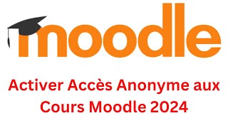 Activer Accès Anonyme aux Cours Moodle 2024 [upl. by Hteik898]