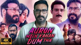 Auron Mein Kahan Dum Tha full movie  Ajay Devgan  Tabbu  Saiee Manjrekar  Facts and Reviews [upl. by Serafine738]