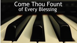 Come Thou Fount of Every Blessing  piano instrumental hymn with lyrics [upl. by Melita]