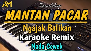 MANTAN PACAR NGAJAK BALIKAN Karaoke remix NADA CEWEK  AZURA MUSIK [upl. by Akayas]