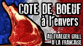 RECETTE  Cote de Boeuf au Traeger à la Française Cuisson à lenvers  Reverse Sear [upl. by Endor]