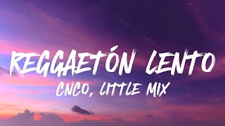 CNCO Little Mix  Reggaeton Lento 𝐑𝐞𝐦𝐢𝐱 𝐋𝐞𝐭𝐫𝐚𝐋𝐲𝐫𝐢𝐜𝐬 [upl. by Nevanod447]