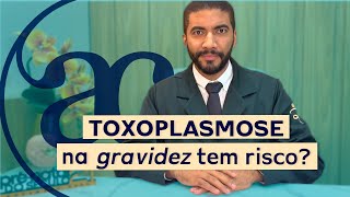 Os riscos da TOXOPLASMOSE na GRAVIDEZ  Dr Arlley Cleverson [upl. by Grazia325]