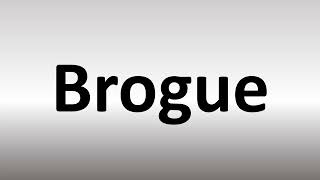 How to Pronounce Brogue [upl. by Tiemroth128]