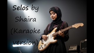 Selos Shaira karaoke [upl. by Lupiv]