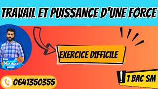 Travail et puissance dune force 1 BAC SMExercice difficile [upl. by Vandervelde892]