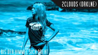 Bis der himmel sich dreht  REMIX  2Clouds DRKLNE [upl. by Ahsoek]