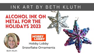 Alcohol Ink on Metal  Holidays 2023 Hobby Lobby Snowflake Ornaments Quickest amp Easiest Method [upl. by Child226]