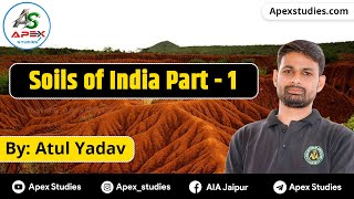 Soils of India Part  1  Soil Science  Apex Studies [upl. by Laemsi]