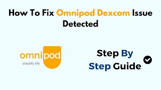 How To Fix Omnipod Dexcom Issue Detected [upl. by Wehrle]