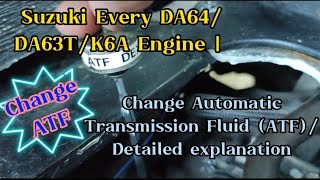 Suzuki Every DA64DA63TDA62DA62TDG64DG63TK6A Engine  Change Automatic Transmission Fluid ATF [upl. by Eyeleen1]