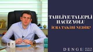 KİRA HUKUKU  TAHLİYE TALEPLİ HACİZ YOLU İCRA TAKİBİ NEDİR [upl. by Tedra]