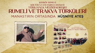 Hüsniye Ateş  Manastırın Ortasında  Rumeli Ve Trakya Türküler [upl. by Aziaf]