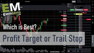 Profit Target or Trail Stop Which is Best  EminiMind [upl. by Idnat]