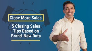 5 Closing Sales Tips Based on BrandNew Data [upl. by Champaigne155]